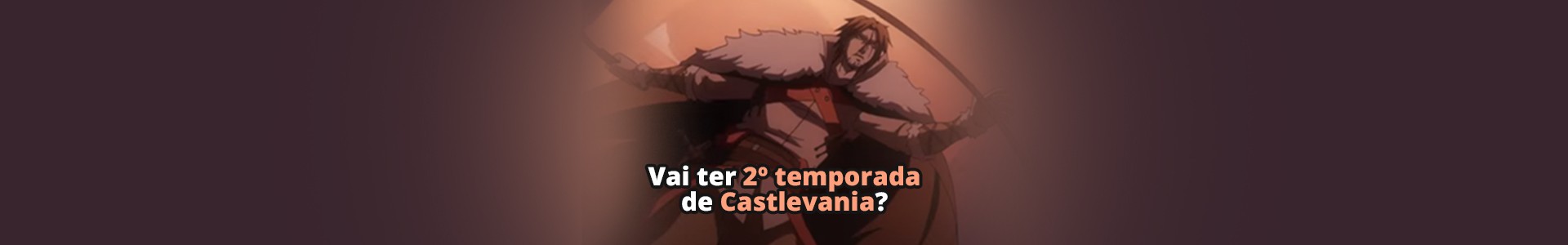 Castlevania: Vai ter a 2ª temporada na Netflix?