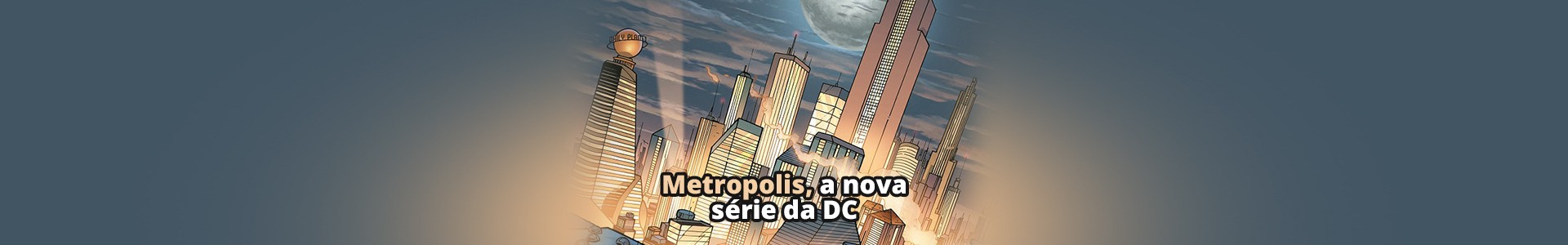 Metropolis: A nova série do Super-Homem dos criadores de Gotham