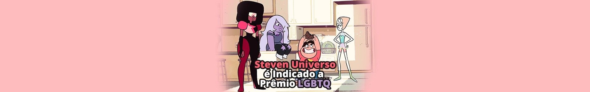 Steven Universo e The Loud House concorrem a prêmio LGBTQ